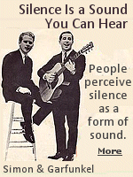 The ''Sound of Silence'' is a philosophical question that made for one of Simon & Garfunkel's most enduring songs, but it's also a subject that can be tested by psychologists.